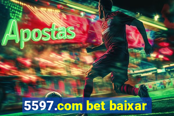 5597.com bet baixar